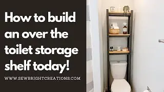 DIY over the toilet storage shelf / how to build / Sew Bright Creations