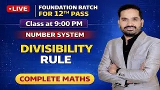 विभाज्यता के सभी नियम | Divisibility Rules Complete | Maths Foundation LIVE Class