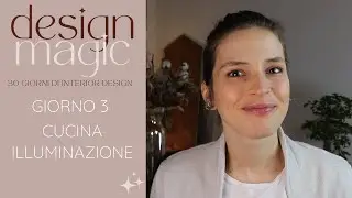 Design Magic - Giorno 3 | Cucina - Illuminazione