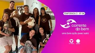 Corrente do Bem - Temporada 3 - Ep. #6