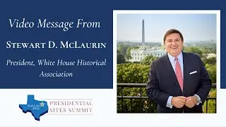 Presidential Sites Summit: A Message from Stewart D. McLaurin