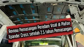 Review Peredam Visel  Setelah 2.5 tahun Pemasangan di Plafon Xpander Cross