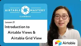 Lesson 21 | Introduction to Airtable Views & Airtable Grid View | Airtable Mastery by Clairbase