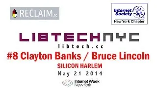 LibTechNYC - Clayton Banks & Bruce Lincoln - Silicon Harlem