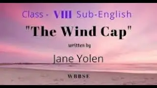 The Wind Cap    Class-VIII  Part-1
