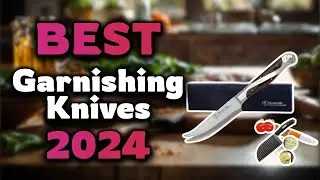 Top Best Garnishing Knives in 2024 & Buying Guide - Must Watch Before Buying!