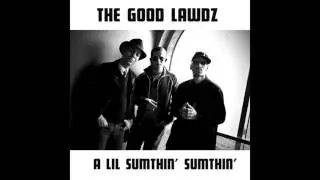 The Good Lawdz - Ridin' Dirty (But Still I Shine So Clean)