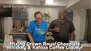 Mixing Crown Royal Chocolate Whiskey & Kahlua Coffee Liqueur #bottlehuntersreviews