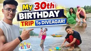 My 30th Birthday Celebration at Diveagar Beach | Family Trip Vlog 😍