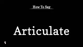 How To Say Articulate | Pronunciation Guide | Vocabulary | Professor Christopher
