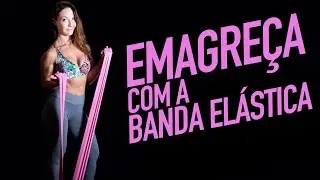 TREINO COMPLETO COM A BANDA ELÁSTICA