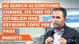 As Search Algorithms Change, Its Time To Establish One Keyword Topic Per Page | MHOTD by Solomon T.
