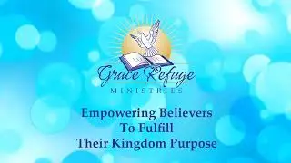 Grace Refuge Ministries Live Stream: 7/18/2021 -