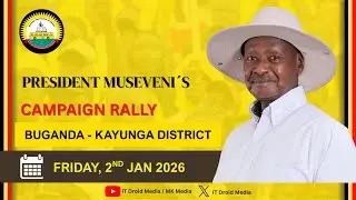 LIVE: President Yoweri Museveni In Kayunga - Buganda Sub-region | Campaign Trail &ndash; 02 Jan 2026