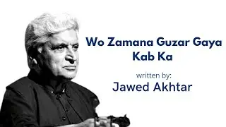 Wo Zamana Guzar Gaya Kab Ka| Jawed Akhtar