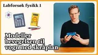 Labfors&oslash;k fysikk 1 - Modeller bevegelsen til vogn ned skr&aring;plan