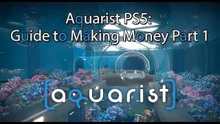 Aquarist PS5: Guide to Making Money Part 1 💰🐠 | Tips for Growing Your Aquarium Business