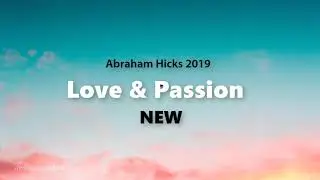 Abraham Hicks 2019 | Love and Passion - NEW