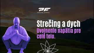 Strečing a dych / Uvoľnenie napätia pre celé telo