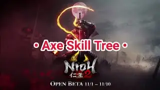 Nioh 2 - Open Beta &bull; Axe Skill Tree