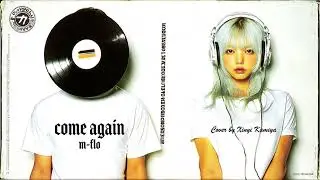 come again - m-flo Cover by Xinyi Kamiya