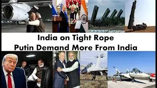 India on Tight Rope-Putin Demand More From India