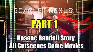 Scarlet Nexus : Kasane Randall Story  All Cutscenes Game Movies Part 1 Phase 0 : Prologue Encounter
