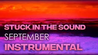 Stuck in the Sound - September (Instrumental)