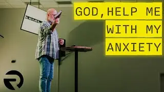 God, Help Me With My ANXIETY | Pastor Steve Morris | 10-19-25