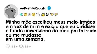 Historia Reddit - Minha mãe escolheu meus meio-irmãos em vez de mim e exigiu que eu dividisse o...