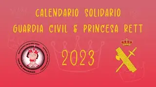 Calendario Solidario Guardia Civil y Mi Princesa Rett para el año 2023