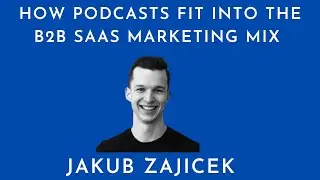 Podcasts Within the B2B Saas Marketing Mix