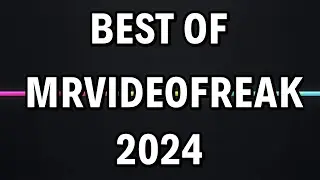 BEST OF MRVIDEOFREAK 2024