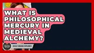 What Is Philosophical Mercury In Medieval Alchemy? - Occult Origins Explained