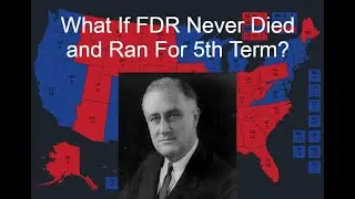 What If FDR Never Died and Ran for a 5th term?