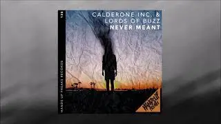 Calderone Inc. & Lords Of Buzz - Never Meant (Extended) [HARDTRANCE]