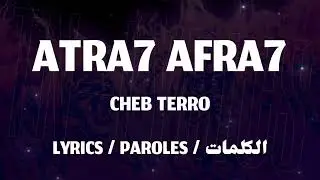 CHEB TERRO - ATRA7 AFRA7 + LYRICS {TN-L}