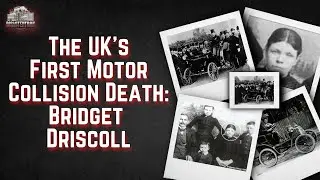 The UK's First Motor Collision Death: Bridget Driscoll | Historical Disaster Stories
