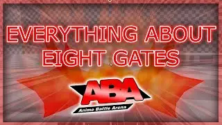 [ABA] Everything About EIGHT GATES | Might Guy Update
