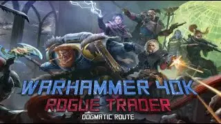 Warhammer 40k Rogue Trader Stream 1 - The Dogmatic Unfair Difficulty Strikes with a suckerpunch!