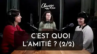 (318) C’est quoi l’amitié ? (2/2)