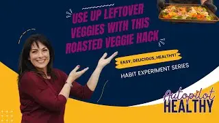 Use Up Leftover Veggies with This Roasted Veggie Hack (Easy, Delicious & Healthy!)