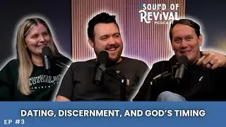 Dating, Discernment, and God&rsquo;s Timing | Sound of Revival Podcast