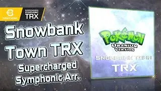 Pok&eacute;mon Uranium - Snowbank Town TRX (Supercharged Symphonic Arrangement)