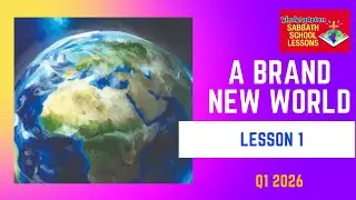 Lesson 1 A Brand New World - Q1  2026 Kindergarten Sabbath School Lesson