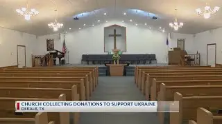 A church in DeKalb Texas is helping soldiers and refugees in Ukraine.