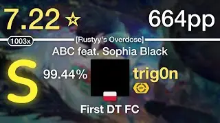 7.22⭐trig0n | Polyphia - ABC feat. Sophia Black [Rustyy's Overdose] +DT #10 664pp 99.44% FC
