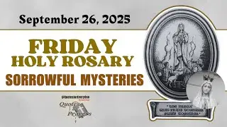 FRIDAY HOLY ROSARY | SEPTEMBER 26, 2025 | SORROWFUL MYSTERIES #quotesforeveryone #rosaryfriday