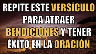 REPITE ESTE INSPIRADOR VERS&Iacute;CULO PARA ATRAER BENDICIONES Y &Eacute;XITO EN LA ORACI&Oacute;N