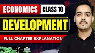 Development |🔥Full Chapter Explanation | Economics Class 10